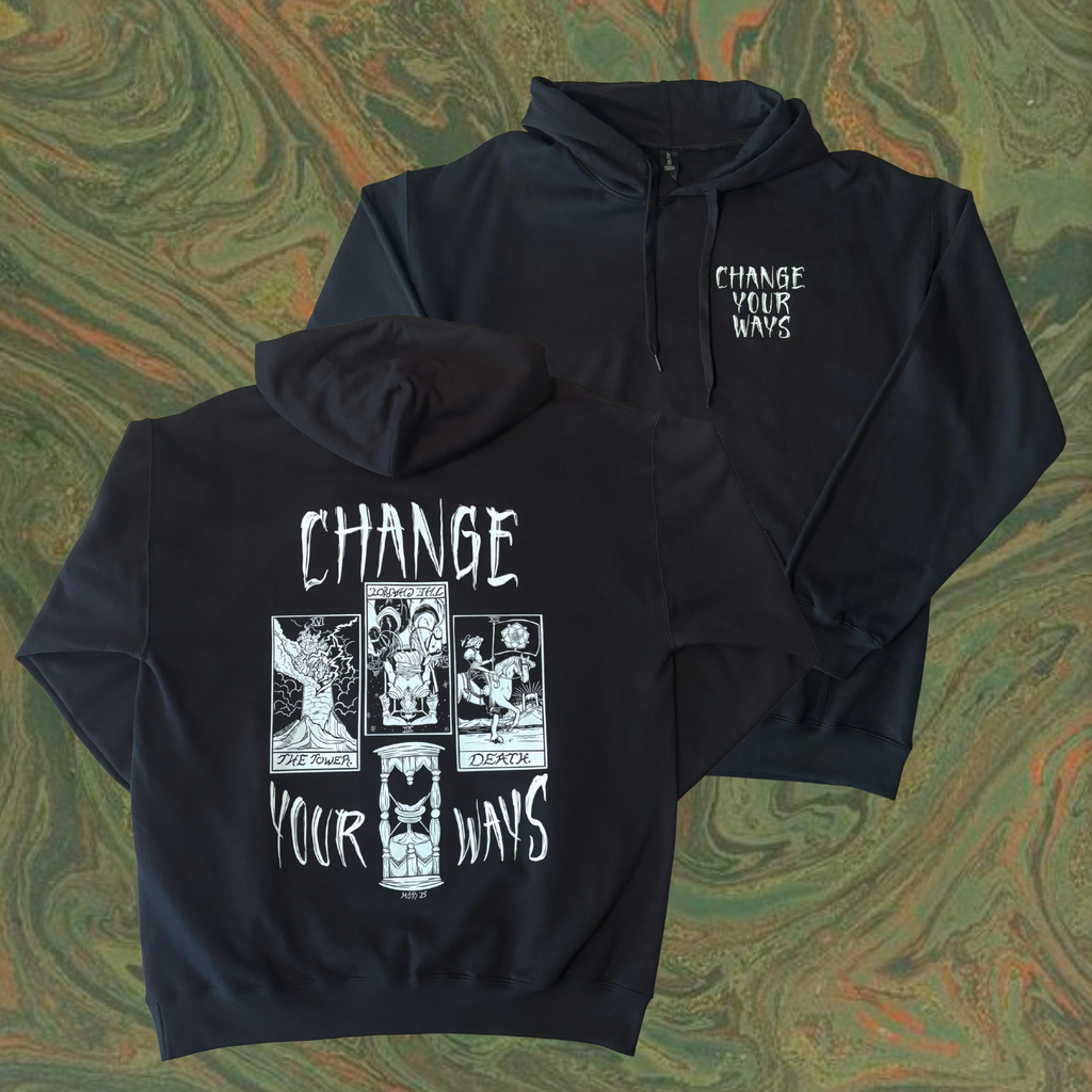 black hoodie with 'Change Your Ways' text printed on the front and back, with the tarot cards for the Tower, the Chariot, and Death on the back as well along with an hourglass that is running out of time